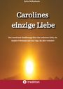 "Carolines einzige Liebe" von Sylvia McKaylander. Hintergrund: Sonnenuntergang; Logo von "tredition" unten.