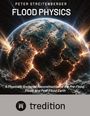 „FLOOD PHYSICS“, untertitel: „A Physically Anchored Reconstruction...“; brennende Erdoberfläche; „tredition“ Logo.