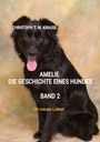 Christoph T. M. Krause: Amelie - Die Geschichte eines Hundes - Band 2, Buch