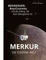 Text: "MESSENGER, BepiColombo und der Zwerg, der kein Zwergplanet ist. MERKUR DIE EISERNE WELT". 

Oben rechts: "Codex Regius". 

Illustration: Merkur mit Raumsonde.