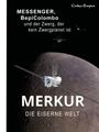 Text: "MESSENGER, BepiColombo und der Zwerg, der kein Zwergplanet ist. MERKUR - DIE EISERNE WELT." Illustration von Raumsonden.