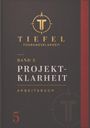 Band 5: Projektklarheit, Arbeitsbuch. Titel „Tiefel Führungsklarheit“ mit einem stilisierten Logo darüber.