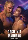 Text: "ORGIE MIT MÄNNERN" und "MANUEL GARCÍA". Drei muskulöse Männer eng umschlungen, in buntem Licht.