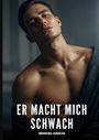 Text: "ER MACHT MICH SCHWACH" und "MANUEL GARCÍA". Ein junger, muskulöser Mann schaut mit geneigtem Kopf nachdenklich.