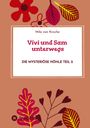 "Vivi und Sam unterwegs: Die mysteriöse Höhle Teil 2" von Mila van Kirsche. Bunte Blätter und Blumen auf braunem Hintergrund.