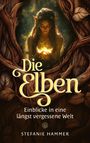 "Die Elben: Einblicke in eine längst vergessene Welt". Eine Elfe mit spitzen Ohren hält ein leuchtendes Licht in den Händen.
