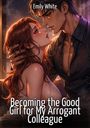 Emily White: Becoming the Good Girl for My Arrogant Colleague, Buch
