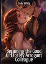 Emily White: Becoming the Good Girl for My Arrogant Colleague, Buch