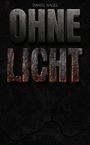 Text "Daniel Nagel" über "OHNE LICHT". "OHNE" grau, "LICHT" glühend, vor dunklem Hintergrund.