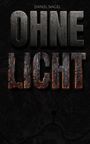 Titel: "OHNE LICHT" darunter der Name "Daniel Nagel". Dunkler Hintergrund mit leicht leuchtendem Schriftzug.