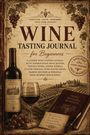 "Wine Tasting Journal for Beginners." Weinflasche, Glas, Notizbuch, Trauben-Illustration. Texte: Notizen, Erinnerungen, Momente.