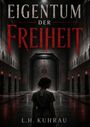 „Eigentum der Freiheit“ von L.H. Kuhrau. Eine Person steht in einem düsteren Korridor mit roten Lichtakzenten vor einer großen Tür.