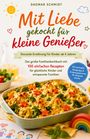 Dagmar Schmidt: Mit Liebe gekocht für kleine Genießer - Gesunde Ernährung für Kinder ab 4 Jahren, Buch