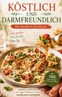 Der Titel lautet "KÖSTLICH UND DARMPFREUNDLICH: Das Reizdarm-Kochbuch". Ein Teller Pasta mit Huhn und Tomaten.
