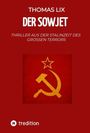 "THOMAS LIX, DER SOWJET, THRILLER AUS DER STALINZEIT DES GROSSEN TERRORS." Ein gelbes Sowjet-Symbol auf rotem Hintergrund.