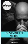 "GESAMMELTE WERKE, Gedichte, Zitate, Lyrics" auf blauem Hintergrund. Mann hält Hände vor dem Gesicht, Logo: "eltreo".
