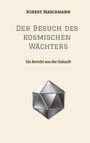 Text: "Robert Maschmann. Der Besuch des kosmischen Wächters. Ein Bericht aus der Zukunft." Dreidimensionales geometrisches Objekt.