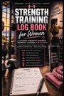 "Strength Training Log Book for Women" in großen Buchstaben. Hantel, Notizbuch, Trinkflasche und Handtuch auf Holztisch.