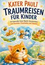 Titel: "Kater Pauli Traumreisen für Kinder." Illustration: Ein roter Kater träumt; verschiedene fröhliche Szenen mit Tieren.