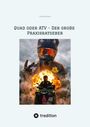 "Quad oder ATV - Der große Praxisratgeber" von Daniel Buchner. Ein Fahrer auf einem Quad mit Explosion im Hintergrund. Logo: tredition.