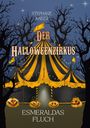 „Stephanie Kaiser, Der HalloweenZirkus, Esmeraldas Fluch.“ Eine Zirkuszelt-Illustration mit Kürbisfratzen und kahlen Bäumen.