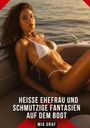 "Heisse Ehefrau und schmutzige Fantasien auf dem Boot" - Mia Graf. Eine Frau in einem weißen Bikini liegt auf dem Boot.