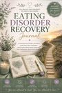 "Eating Disorder Recovery Journal: Ein geführtes Tagebuch zur Genesung. Mit Bewusstsein, Mitgefühl, Fortschritt, Erholung."