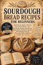 "SOURDOUGH BREAD RECIPES FOR BEGINNERS. Gluten-Free. Not every loaf will be perfect." Ein rustikales Brotsetting.