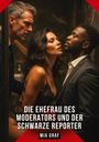 Im Mittelpunkt stehen drei Personen in formeller Kleidung, darunter eine Frau in Unterwäsche. Text: "DIE EHEFRAU DES MODERATORS UND DER SCHWARZE REPORTER" und "MIA GRAF".