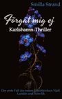 Text: "Förget mig ej", "Ein Karlshamn-Krimi", "Der erste Fall des neuen Ermittlerduos Njall Lundin und Arne Ek". Auf rauem Felsen wächst eine blaue Blume, Hintergrund: Meer und Himmel.