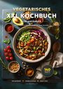 "Vegetarisches XXL Kochbuch für Anfänger. 140 Rezepte. Ein bunter Salat im Vordergrund, umgeben von frischen Zutaten."