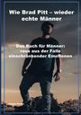 Wie Brad Pitt – wieder echte Männer. Das Buch für Männer: raus aus der Falle einschränkender Emotionen. Mann bei Sonnenuntergang.