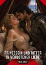 „Prinzessin und Ritter in verbotener Liebe“ von Mia Graf. Eine Prinzessin lehnt sich sinnlich an einen Ritter in Rüstung.