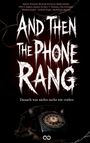 Ein alter Telefonapparat mit einem dunklen, unheilvollen Hintergrund. Texte: "AND THEN THE PHONE RANG", "Danach war nichts mehr wie vorher".