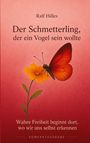 Oben: "Ralf Hilles". Mitte: "Der Schmetterling, der ein Vogel sein wollte". Unten: "Wahre Freiheit beginnt dort, wo wir uns selbst erkennen". Illustration eines Schmetterlings auf einer Blume.