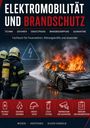 Text: "Elektromobilität und Brandschutz" und "Wissen • Verstehen • Sicher handeln". Feuerwehrmänner löschen ein brennendes Auto.