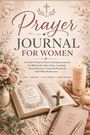 „Prayer Journal for Women“ ist in großer Schrift zu sehen. Neben Blumen, Bibel, Kerze und einem Kreuz gestalten das Bild.
