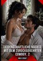 "LEIDENSCHAFTLICHE NÄCHTE MIT DEM ZURÜCKGEKEHRTEN COWBOY. 2" und "MIA GRAF". Ein Paar romantisch auf einem Bett.