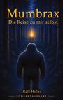Titel: "Mumbrax - Die Reise zu mir selbst". Autorenname: Ralf Hilles. Illustration: Ein Wesen im dunklen Wald, sieht auf ein Licht.