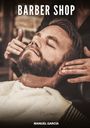 „BARBER SHOP“, „MANUEL GARCÍA“. Ein Mann mit Bart liegt entspannt zurückgelehnt, während Hände seinen Kopf massieren.