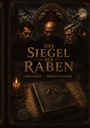 „Das Siegel der Raben“ in großer Schrift, darunter „Mike Balke“ und „Sebastian Gaede“. Drei Männer und mystische Symbole.
