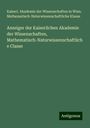 Kaiserl. Akademie der Wissenschaften in Wien. Mathematisch-Naturwissenschaftliche Klasse: Anzeiger der Kaiserlichen Akademie der Wissenschaften, Mathematisch-Naturwissenschaftliche Classe, Buch