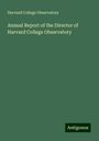 Harvard College Observatory: Annual Report of the Director of Harvard College Observatory, Buch