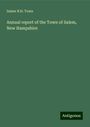 Salem N. H. Town: Annual report of the Town of Salem, New Hampshire, Buch