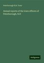 Peterborough N. H. Town: Annual reports of the town officers of Peterborough, N.H, Buch