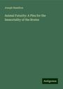 Joseph Hamilton: Animal Futurity: A Plea for the Immortality of the Brutes, Buch