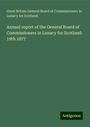 Great Britain General Board of Commissioners in Lunacy for Scotland: Annual report of the General Board of Commissioners in Lunacy for Scotland: 19th 1877, Buch