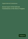 Virginia Railroad Commissioner: Annual report of the Railroad Commissioner of the State of Virginia, Buch