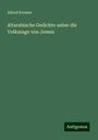 Alfred Kremer: Altarabische Gedichte ueber die Volkssage von Jemen, Buch