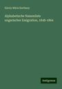 Károly Mária Kertbeny: Alphabetische Namenliste ungarischer Emigration, 1848-1864, Buch